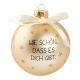 Glaskugel Spruch, Wie schön/champagner/matt, 10 cm